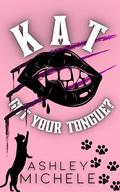 Kat Got Your Tongue? by Ashley Michele