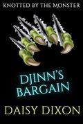 Djinn’s Bargain: A Monster Age Gap, Fated Mates, Why Choose Romance (Knotted By The Monster #4) by Daisy Dixon