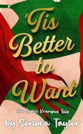 'Tis Better to Want by Sonora Taylor