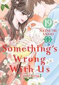 Something's Wrong With Us 19 (私たちはどうかしている [Watashitachi wa Dōka Shiteiru] #19) by Natsumi Andō