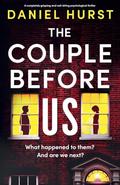 The Couple Before Us: A completely gripping and nail-biting psychological thriller by Daniel Hurst