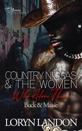 Country N!ggas And The Women Who Adore Them: Buck & Maisie (Country Thugs #3) by Loryn Landon