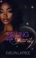 Falling Into Gravity (The 8th Wonder #5) by Evelyn Latrice