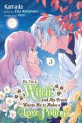 Hi, I'm a Witch, and My Crush Wants Me to Make a Love Potion, Vol. 3 by Kamada, Eiko Mutsuhana