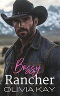 Bossy Rancher : Enemies to Lovers Ranch Romance by Olivia Kay