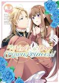 I'll Never Be Your Crown Princess! (Manga) Vol. 3 (王太子妃になんてなりたくない!! [Outaishi-hi ni Nante Naritakunai!!] (Comic) #3) by Saki Tsukigami
