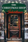 The Christmas Shop Inheritance by Tori Mitchell