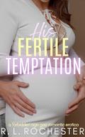 His Fertile Temptation: A Forbidden Age Gap Romantic Erotica (Forbidden Babymaking #8) by R.L. Rochester