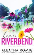 Love in Riverbend: Steamy Small-town Romances by Aleatha Romig