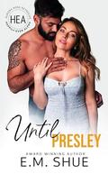 Until Presley by E.M. Shue