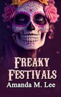 Freaky Festivals by Amanda M. Lee