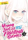 Young Ladies Don't Play Fighting Games Vol. 2 (Young Ladies Don't Play Fighting Games #2) by Eri Ejima