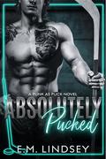 Absolutely Pucked (Punk as Puck #3) by E.M. Lindsey