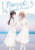 I Married My Female Friend Vol. 3 (女ともだちと結婚してみた。 #3) by Shio Usui