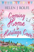 Coming Home to Heritage Cove by Helen J. Rolfe