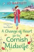 A Change of Heart for the Cornish Midwife (The Cornish Midwife #7) by Jo Bartlett