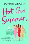 Hot Girl Summer: The laugh-out-loud holiday read for summer 2024! by Sophie Gravia