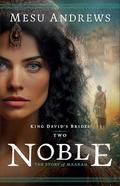 Noble  (King David's Brides #2) by Mesu Andrews
