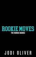 Rookie Moves (The Rookie Diaries #1) by Jodi Oliver