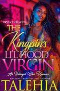 The Kingpin's Lil Hood Virgin: An Unhinged BBW Romance Standalone by Talehia