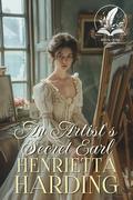 An Artist's Secret Earl: A Historical Regency Romance Novel by Henrietta Harding