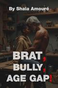 Brat, Bully, Age gap: BWWM Age gap threeway MFM short story (bw/wm brats #5) by Shaia Amouré