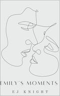 Emily's Moments (Shorts #3) by ej knight