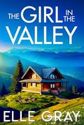 The Girl in the Valley by Elle Gray