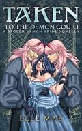 Taken to the Demon Court (Stolen Demon Brides #3) by Elle Mae