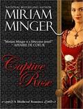 Captive Rose by Miriam Minger