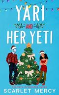 Yari and Her Yeti: A Holiday Yeti Romance Novella by Scarlet Mercy