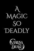 A Magic So Deadly (Kingdom of Dark Magic #2) by Vasilisa Drake