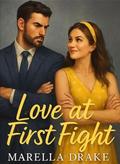 Love at First Fight : An enemies to Lovers, grumpy boss romance by Marella Drake