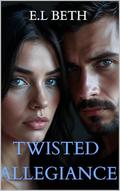 TWISTED ALLEGIANCE (VOWS OF POWER #1) by E.L Beth