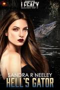 Hell's Gator: The Legacy Series by Sandra R Neeley