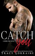 Catch You: A Strangers to Lovers Romance by Tracy Lorraine