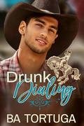 Drunk Dialing by BA Tortuga