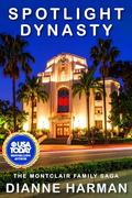Spotlight Dynasty: The Montclair Family Saga by Dianne Harman