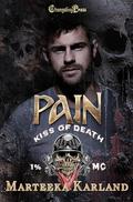 Pain : A Bones MC Romance (Kiss of Death MC #6) by Marteeka Karland
