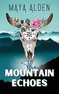 The Mountain Echoes (Wildflower Canyon #2) by Maya Alden