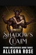 Shadow's Claim: Dark Fantasy Omegaverse Monster Romance (Prime Omegaverse #3) by Allegra Rose