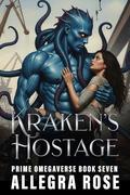 Kraken's Hostage: Dark Fantasy Omegaverse Monster Romance (Prime Omegaverse #7) by Allegra Rose