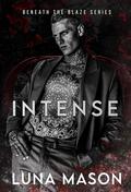 Intense (Beneath The Blaze #3) by Luna Mason