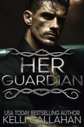 Her Guardian: A Dark Mafia Romance by Kelli Callahan