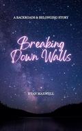 Breaking Down Walls: A Backroads & Belonging Story by Ryan Maxwell