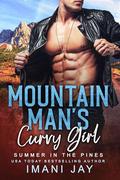 Mountain Man's Curvy Girl: Summer In The Pines by Imani Jay