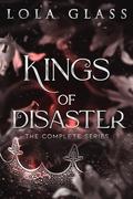 Kings of Disaster: The Complete Series by Lola Glass