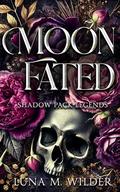 Moon Fated (Shadow Pack Legends #1) by Luna M. Rose