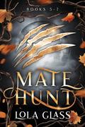 Mate Hunt: Books 5-7 by Lola Glass
