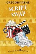 Script Swap (The Last Picks #11) by Gregory Ashe